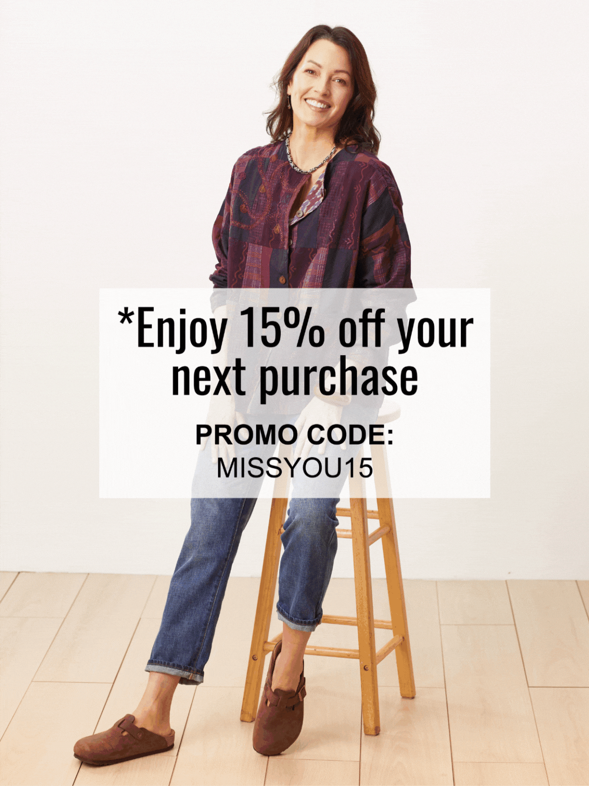 *Enjoy 15% off your next purchase PROMO CODE: MISSYOU 15
