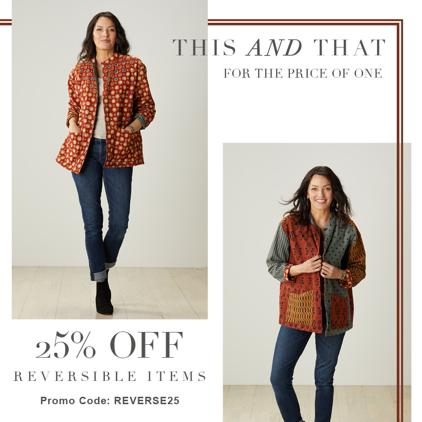 This and that for the price of one. 25% off reversible items. Promo code: REVERSE25