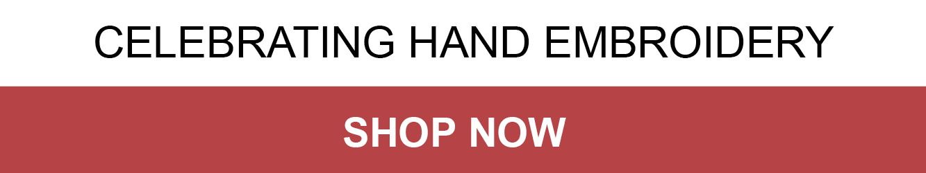 CELEBRATING HAND EMBROIDERY. SHOP NOW