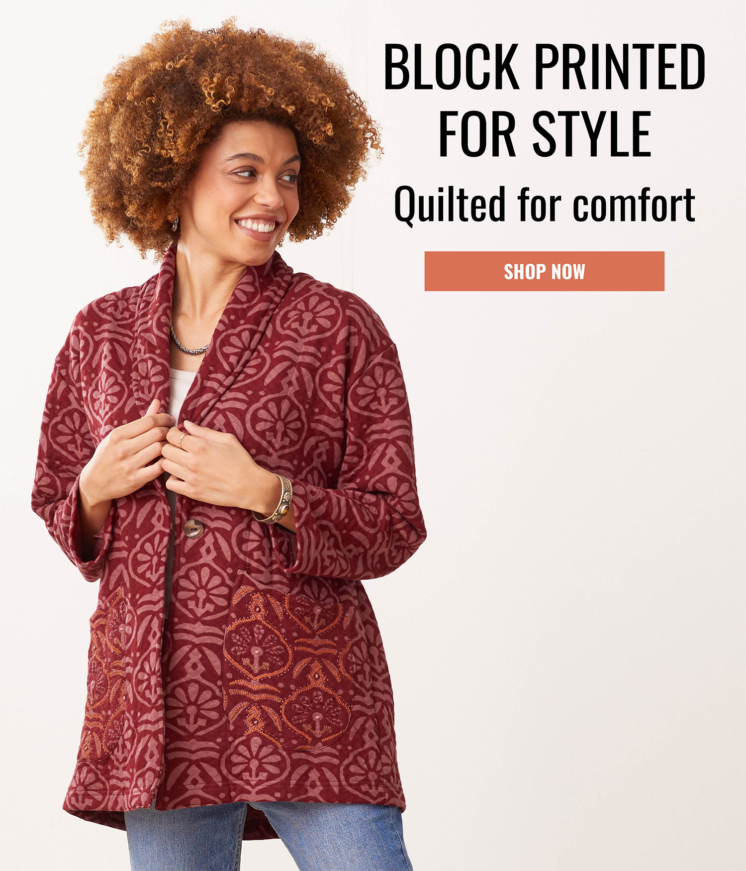 BLOCK PRINTED FOR STYLE. Quilted for comfort. SHOP NOW
