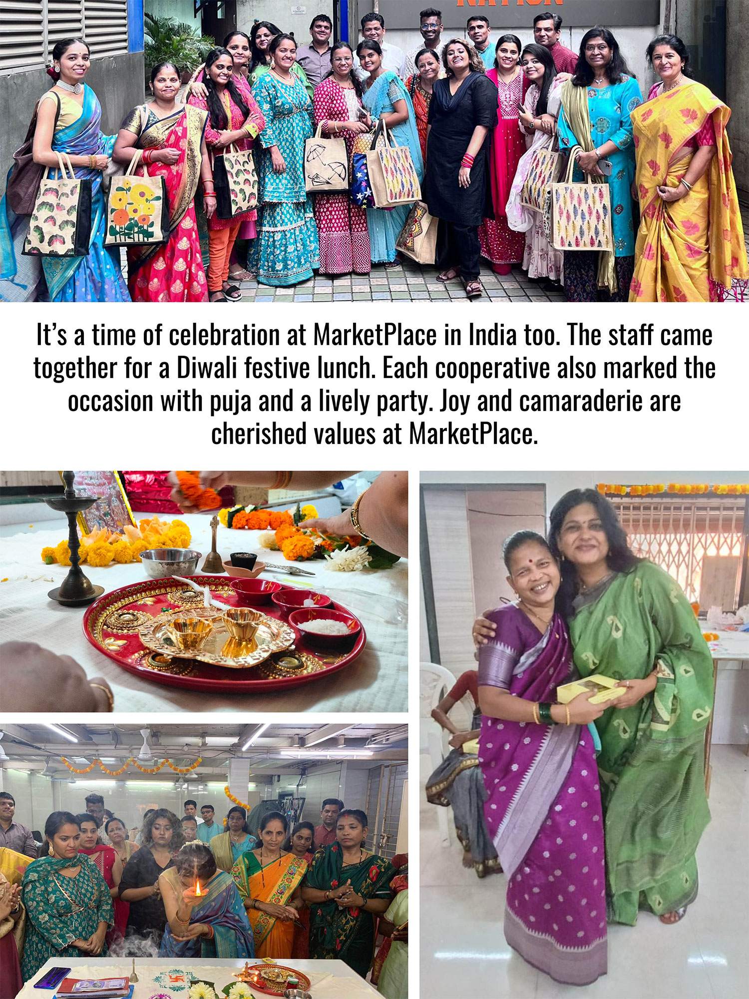 It’s a time of celebration at MarketPlace in India too. The staff came together for a Diwali festive lunch. Each cooperative also marked the occasion with puja and a lively party. Joy and camaraderie are cherished values at MarketPlace. 