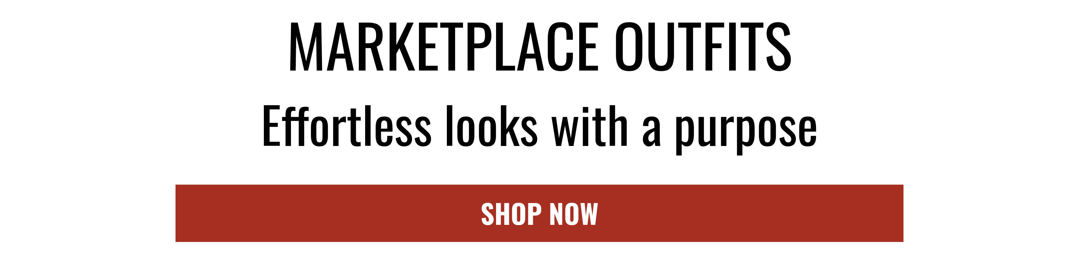 MARKETPLACE OUTFITS Effortless looks with a purpose SHOP NOW