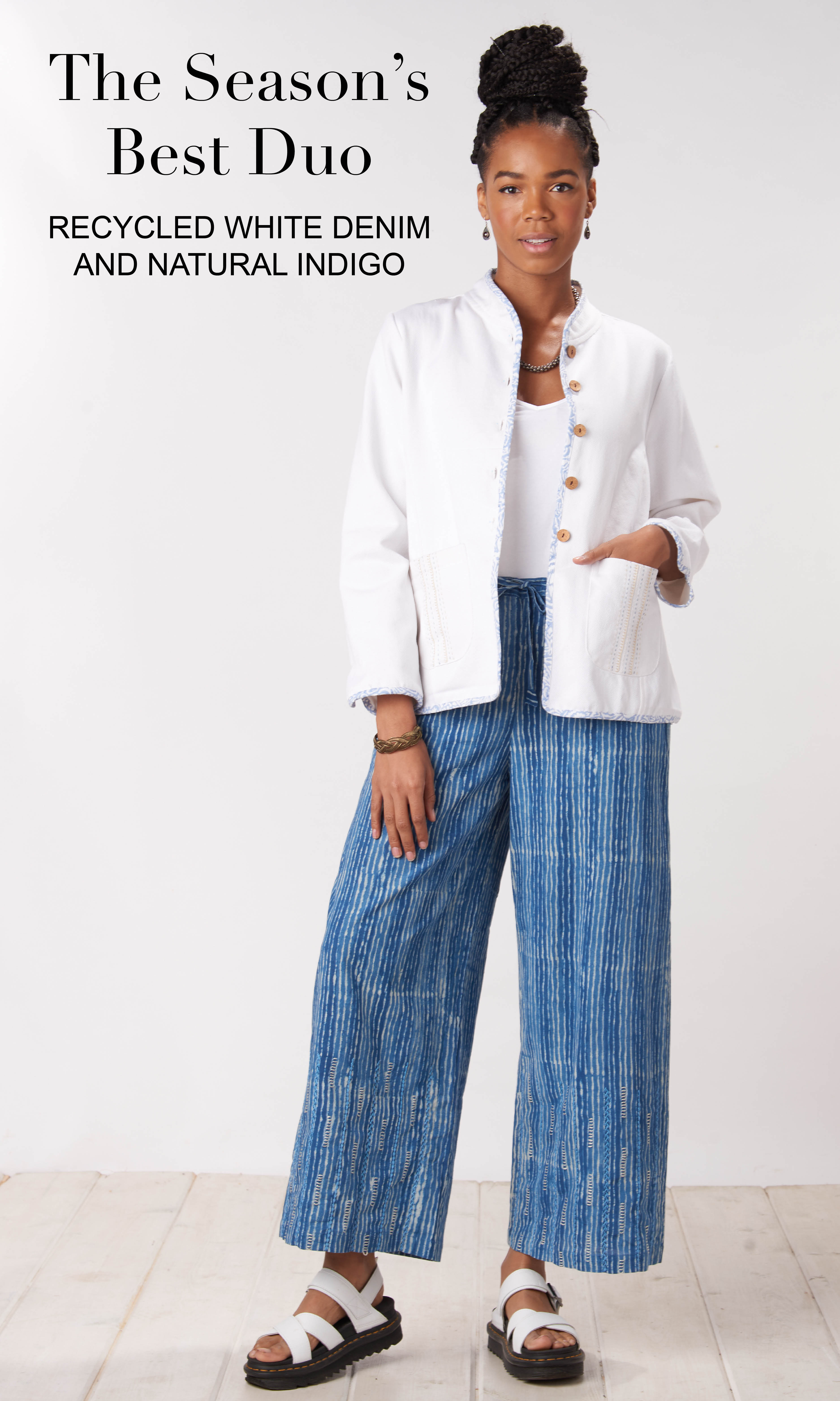 The Season's Best Duo. RECYCLED WHITE DENIM AND NATURAL INDIGO