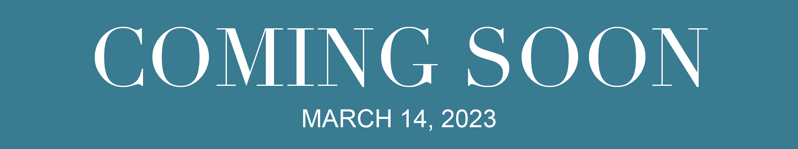 COMING SOON. March, 14, 2023