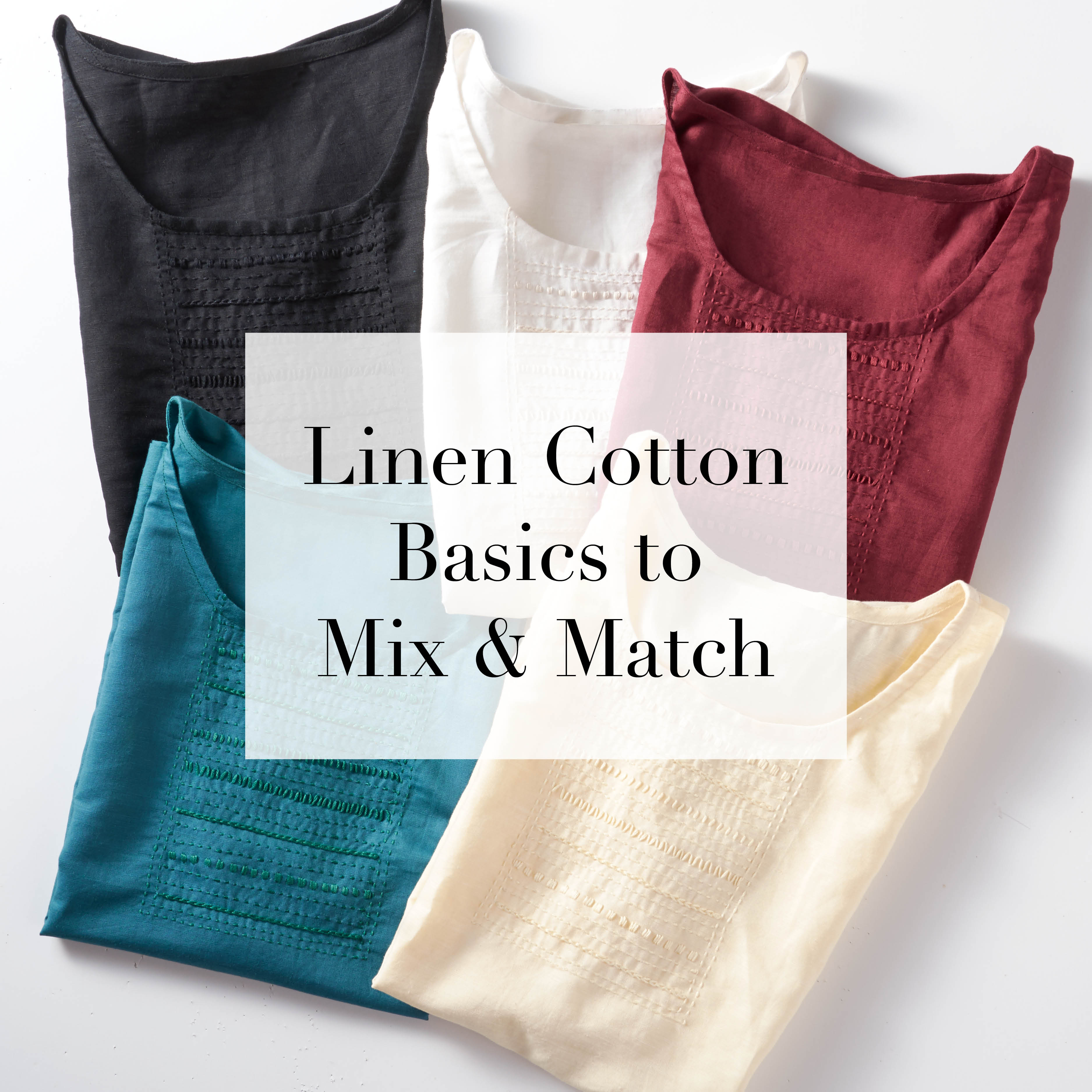 Linen cotton basics to mix and match