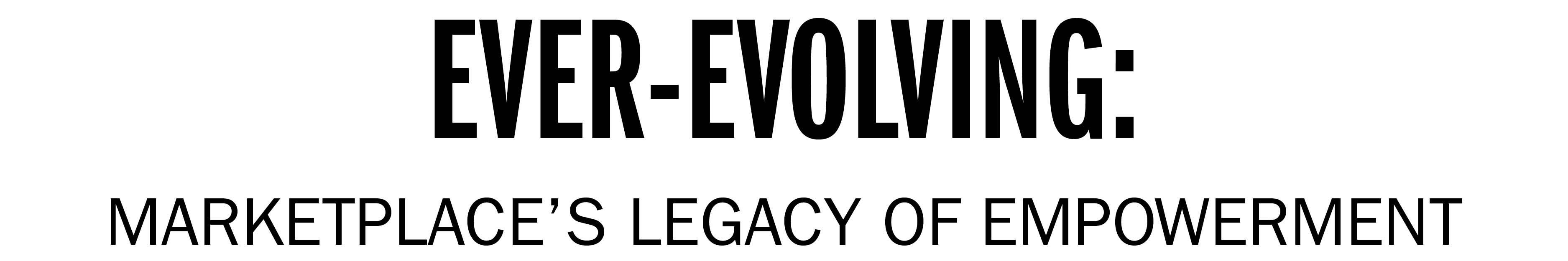 EVER-EVOLVING: MARKETPLACE'S LEGACY OF EMPOWERMENT