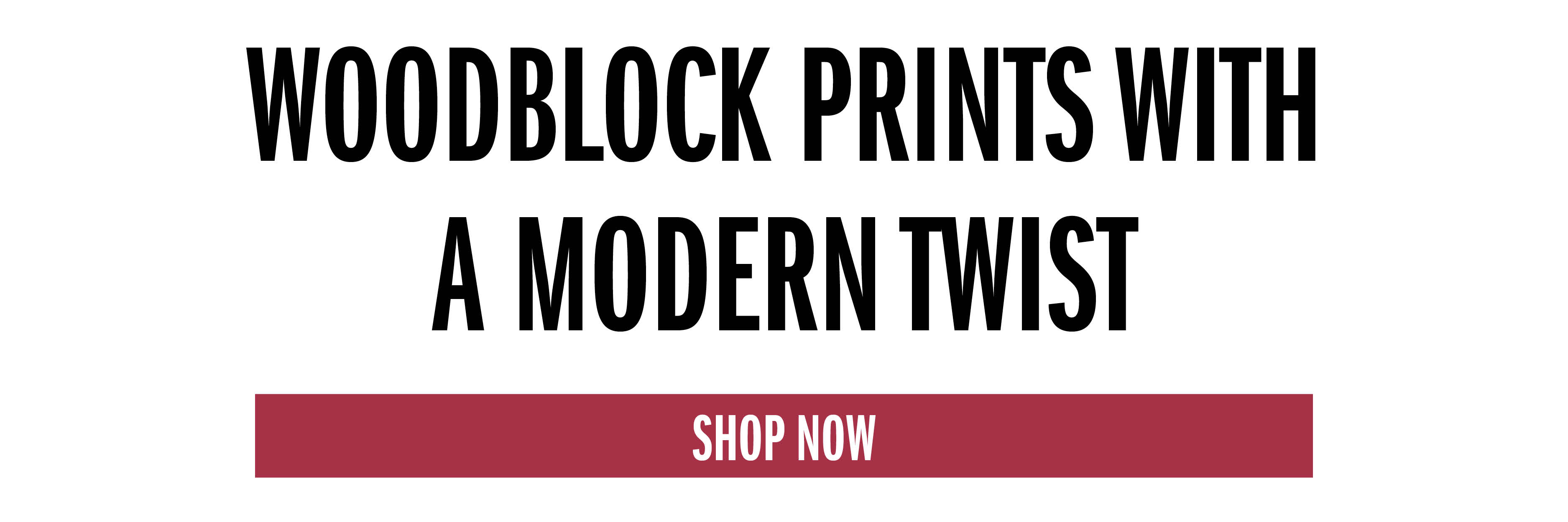 WOODBLOCK PRINTS WITH A MODERN TWIST SHOP NOW