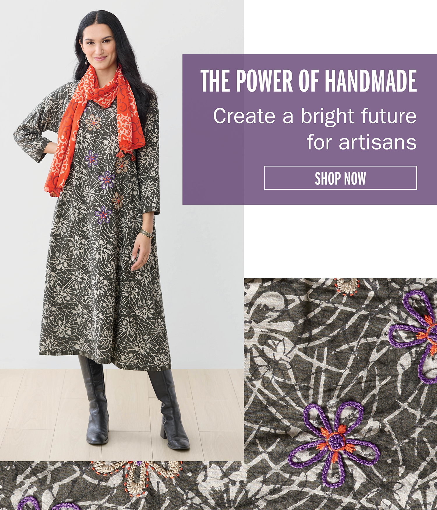 THE POWER OF HANDMADE Create a bright future for artisans SHOP NOW