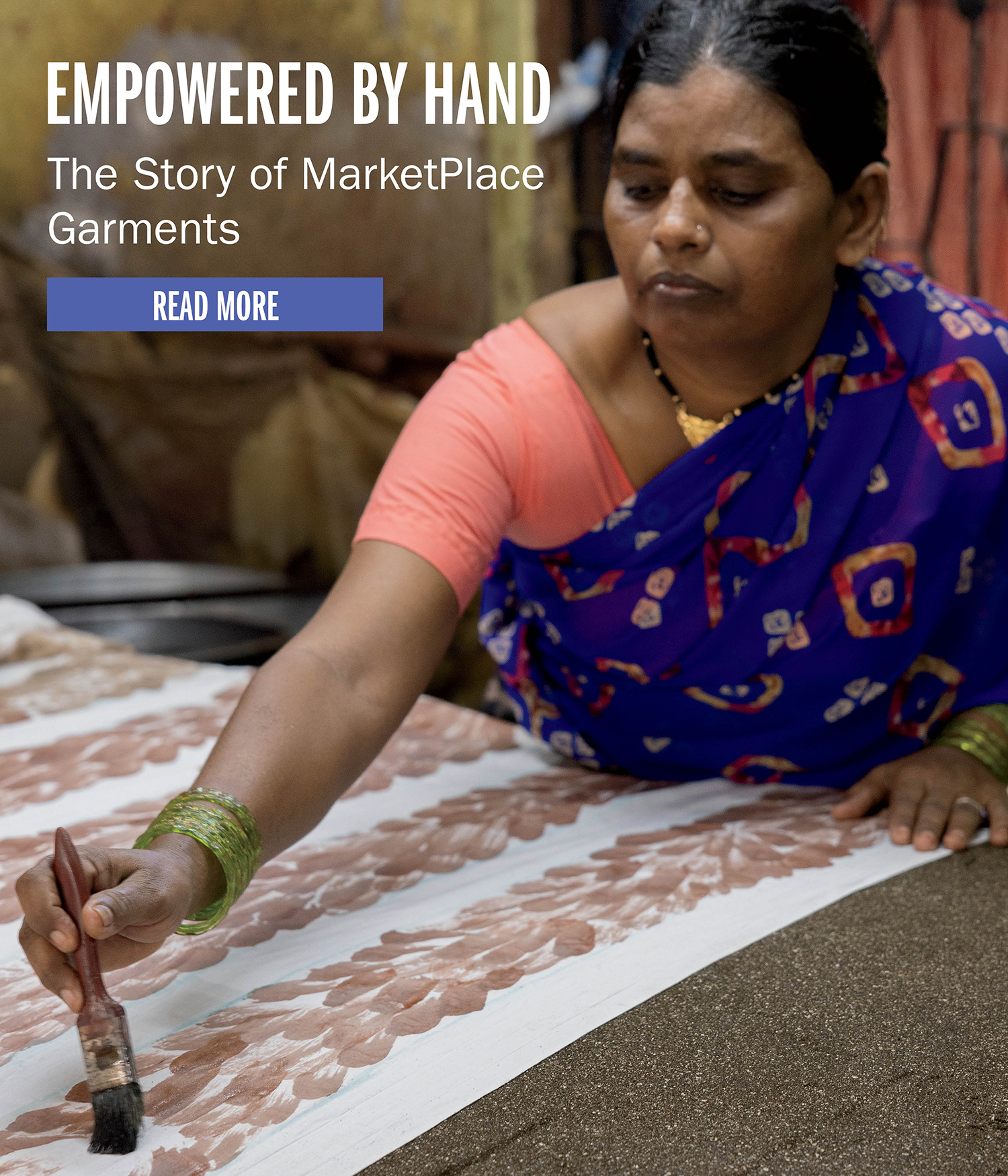 EMPOWERED BY HAND The Story of MarketPlace Garments READ MORE
