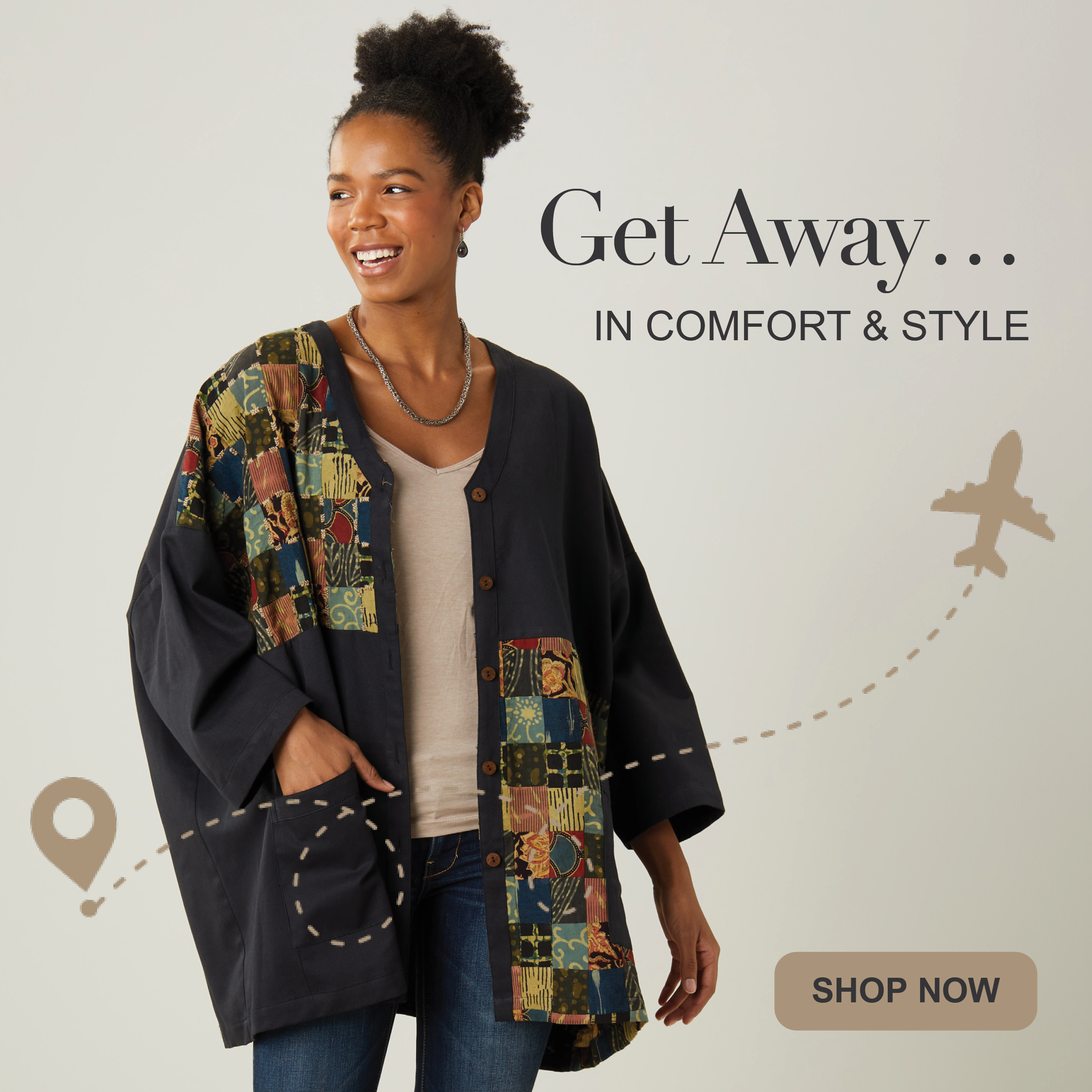 Get away... in comfort and style. Shop now