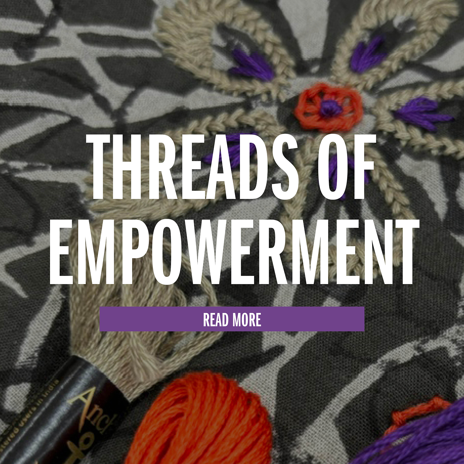 THREADS OF EMPOWERMENT READ MORE