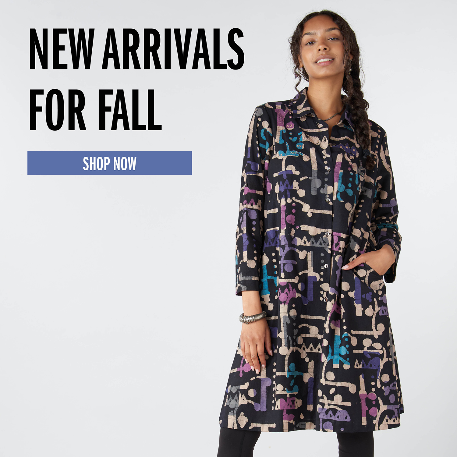 NEW ARRIVALS FOR FALL SHOP NOW