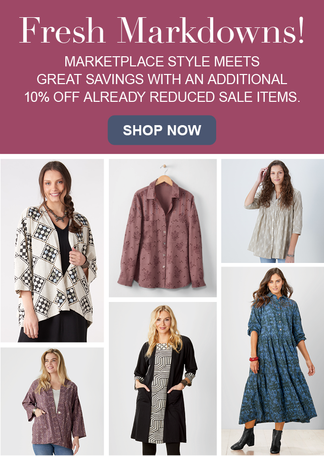 Fresh Markdowns! MarketPlace style meets great savings with an additional 10% off already reduced sale items.