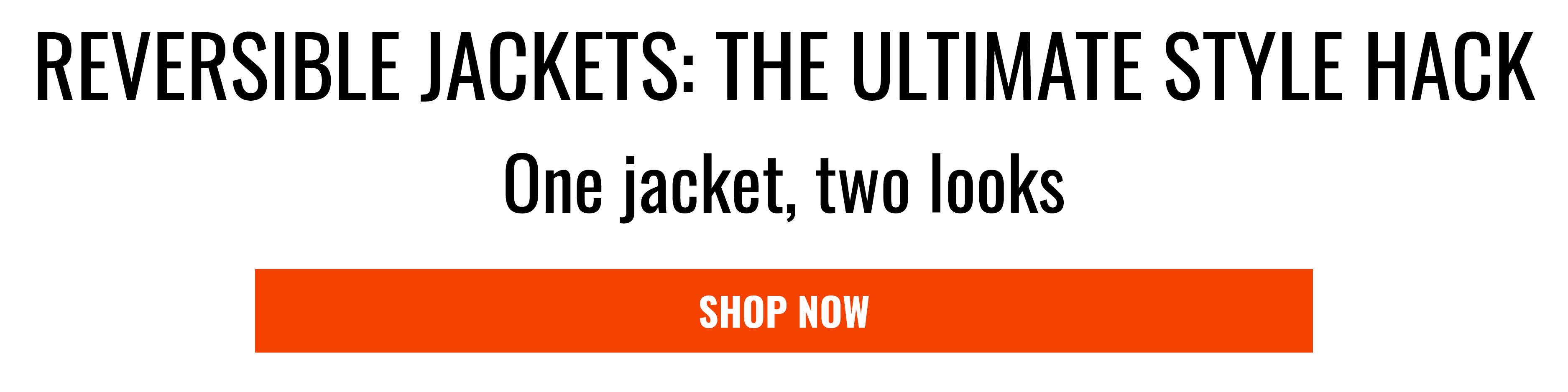 REVERSIBLE JACKETS: THE ULTIMATE STYLE HACK One jacket, two looks SHOP NOW