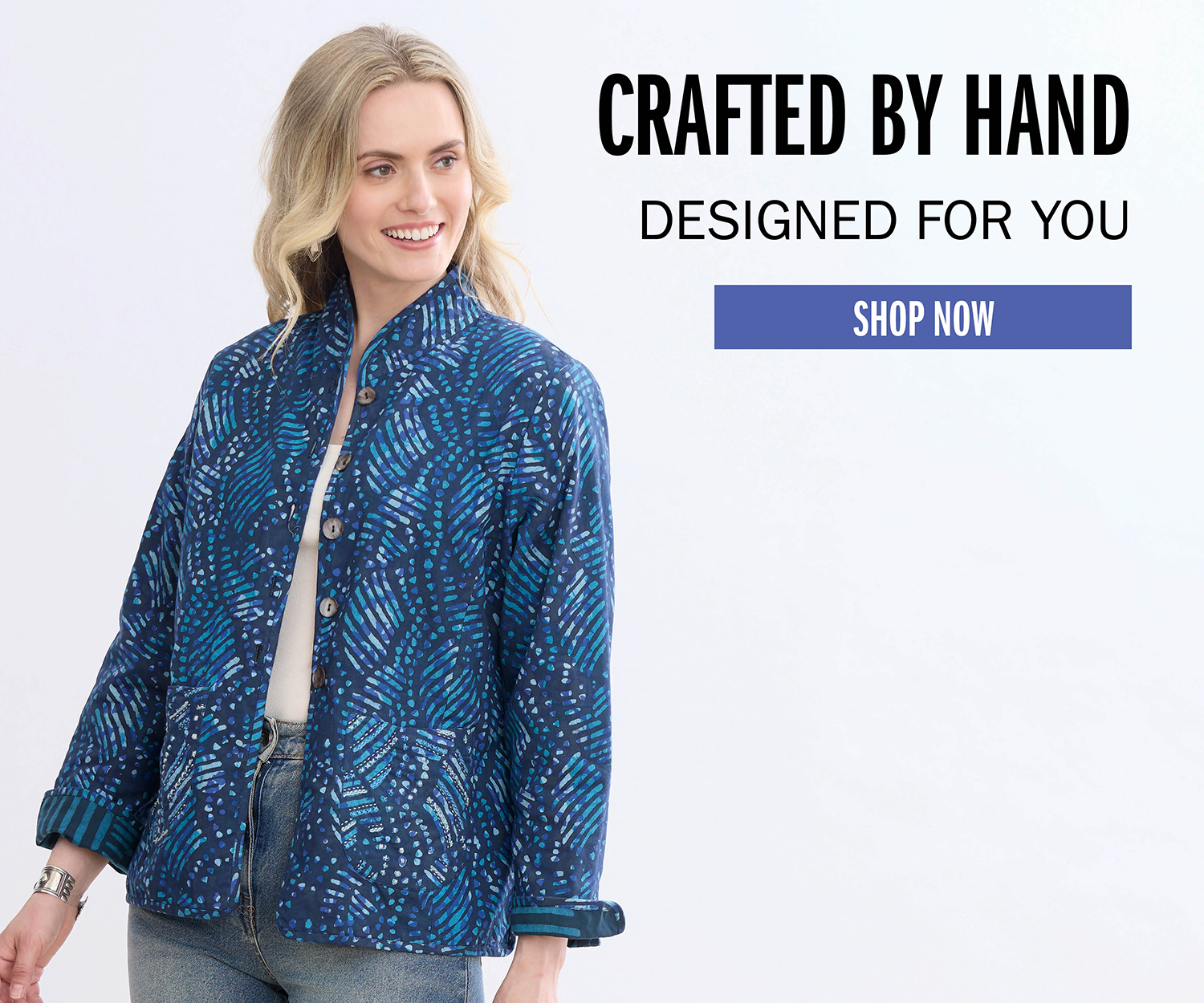 CRAFTED BY HAND DESIGNED FOR YOU SHOP NOW