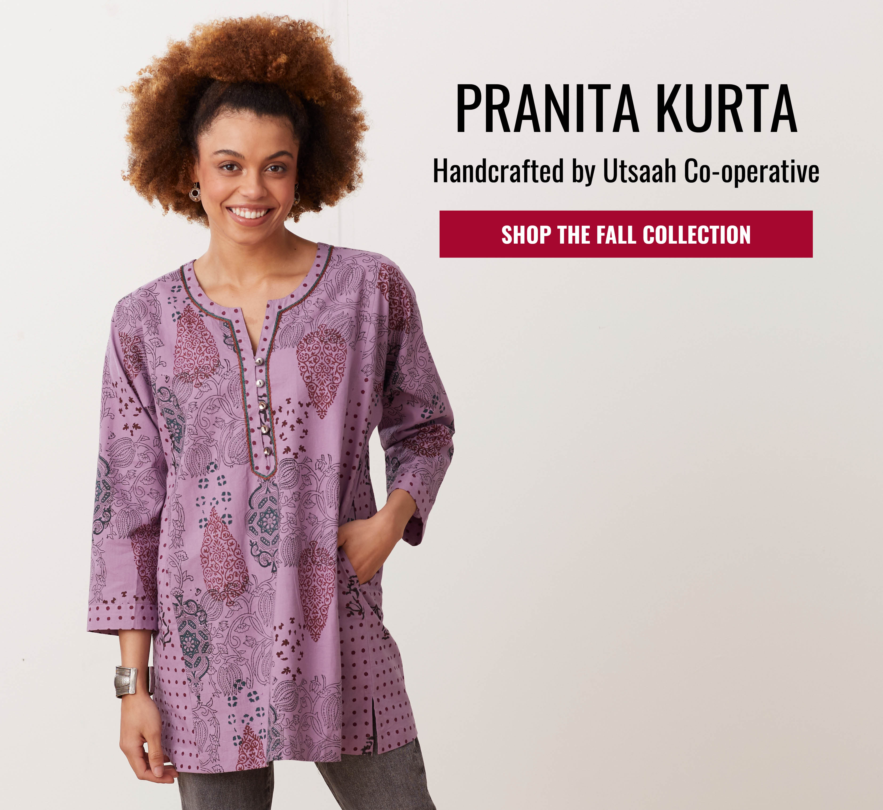 PRANITA KURTA. Handcrafted by Utsaah Co-operative. SHOP THE FALL COLLECTION