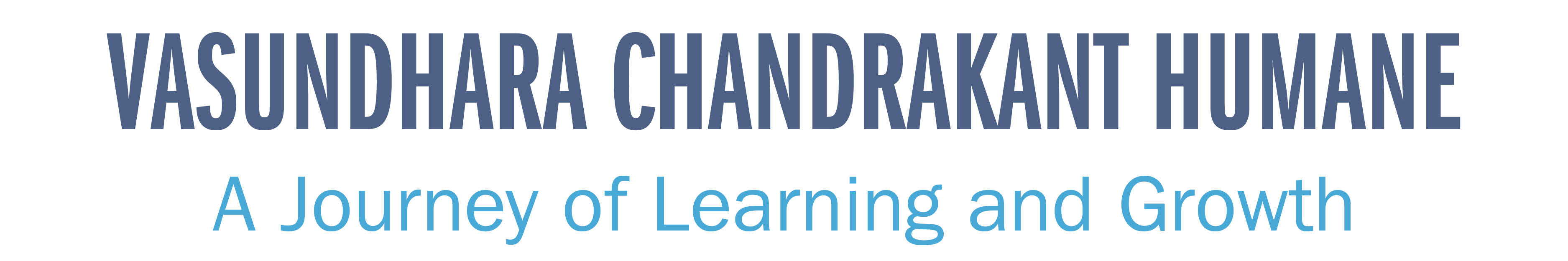 VASUNDHARA CHANDRAKANT HUMANE     A Journey of Learning and Growth