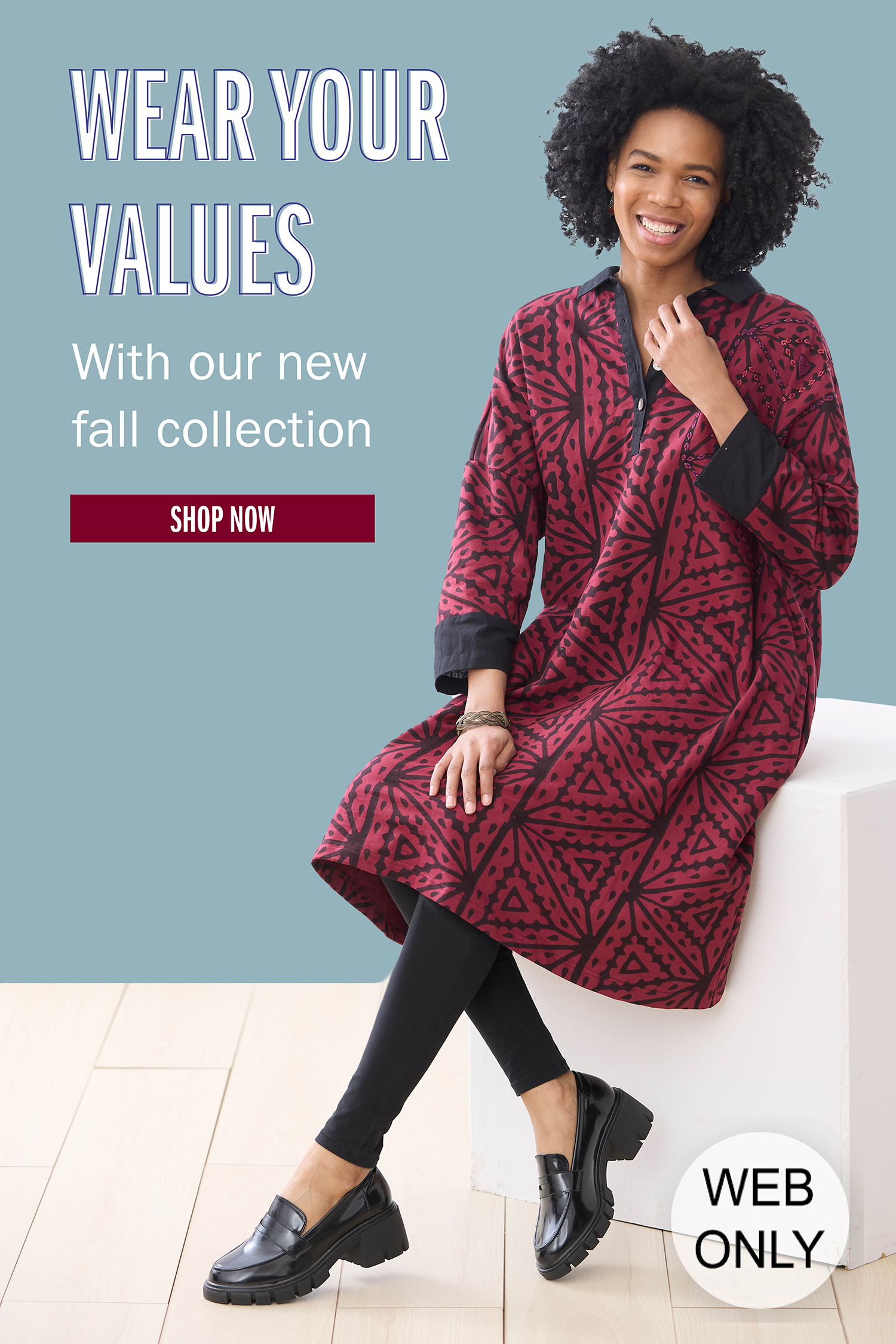 WEAR YOUR VALUES With our new fall collection SHOP NOW