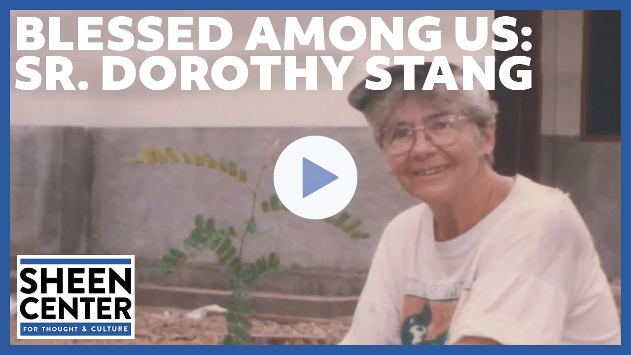 Blessed Among Us: Sr. Dorothy Stang