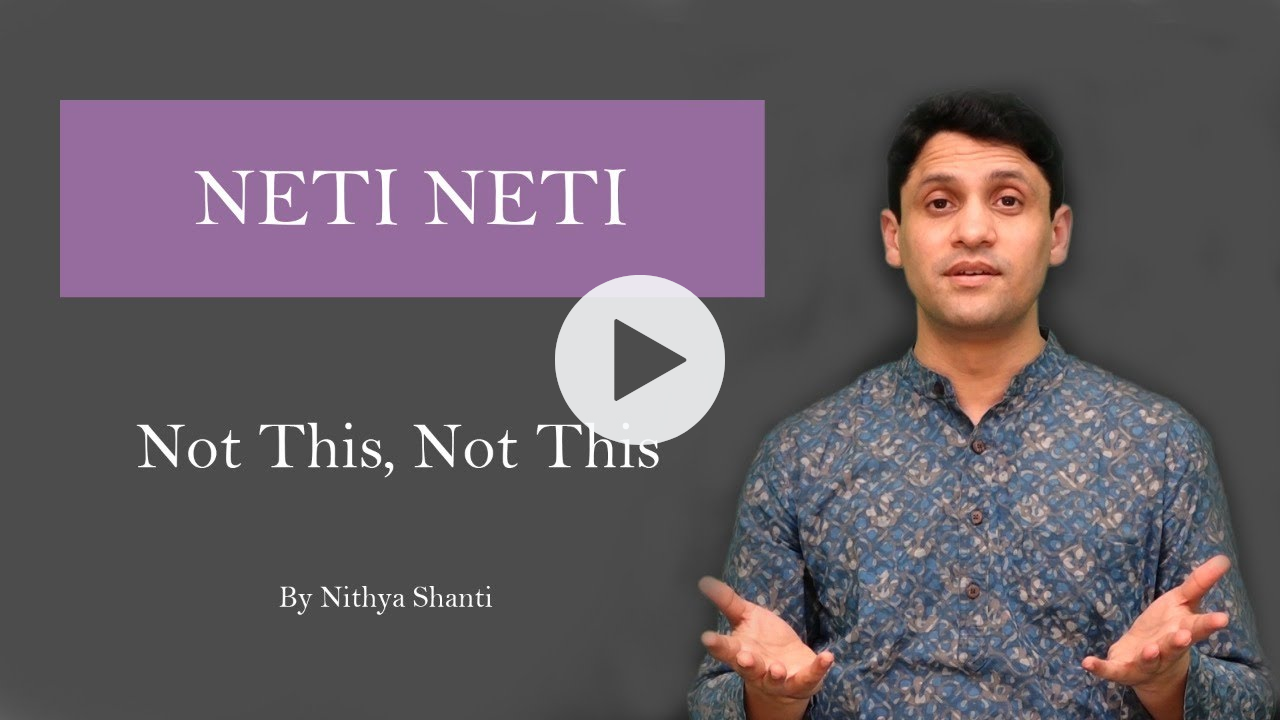 NETI NETI | Not this, not this - Nithya Shanti