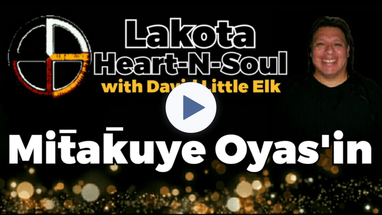 David Little Elk - Mitakuye Oyas'in (all my relations) - Lakota Heart-N-Soul