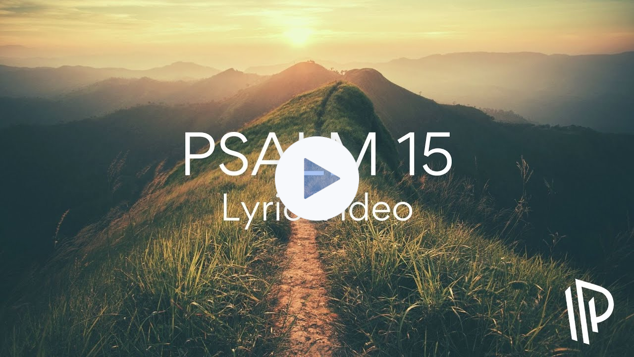 Lyric Video - Psalm 15 (Who May Abide With You) [feat. Emily Heilman]