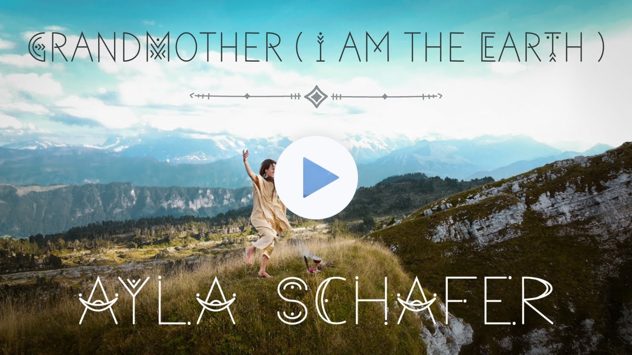 Ayla Schafer "Grandmother (I am the Earth)" Official Video
