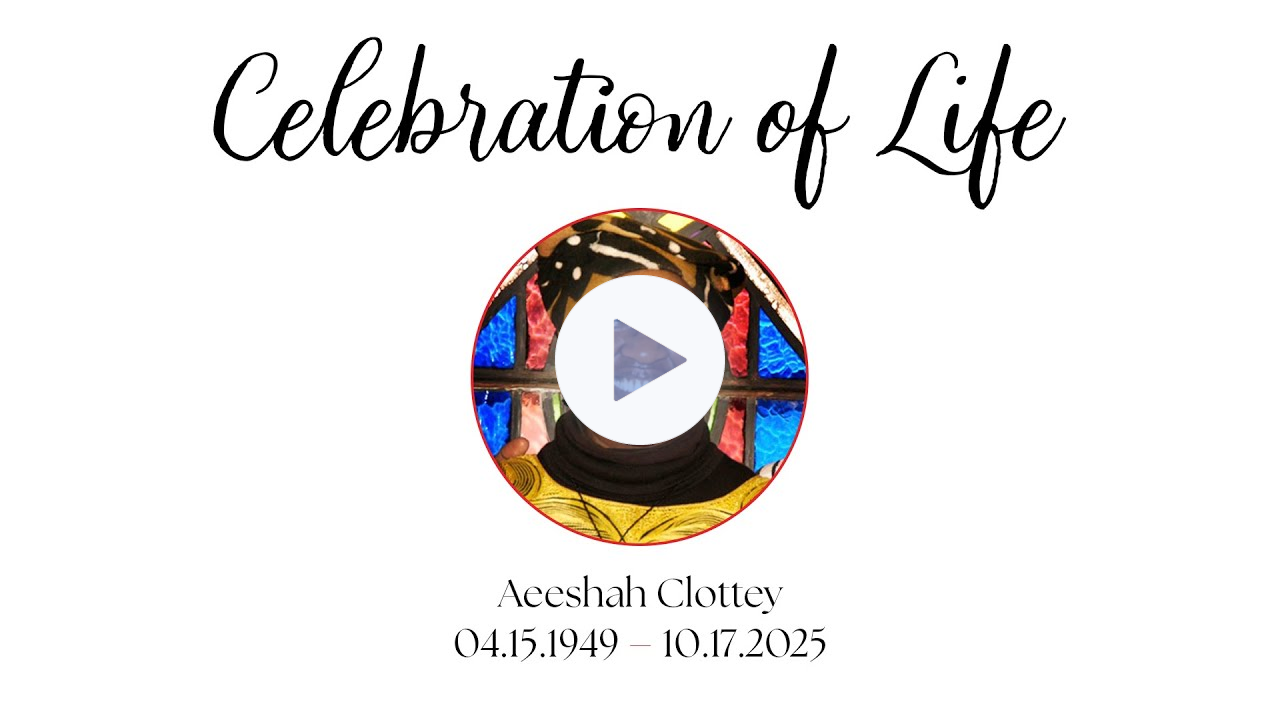 Aeeshah Clottey - Celebration of Life, 11/15/2025