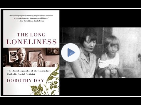 Dorothy Day: Radical Love and The Catholic Worker