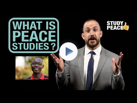 What is Peace Studies? - Introduction to the study of conflict and the practice of peacebuilding