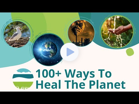 100+ Ways To Heal The Planet