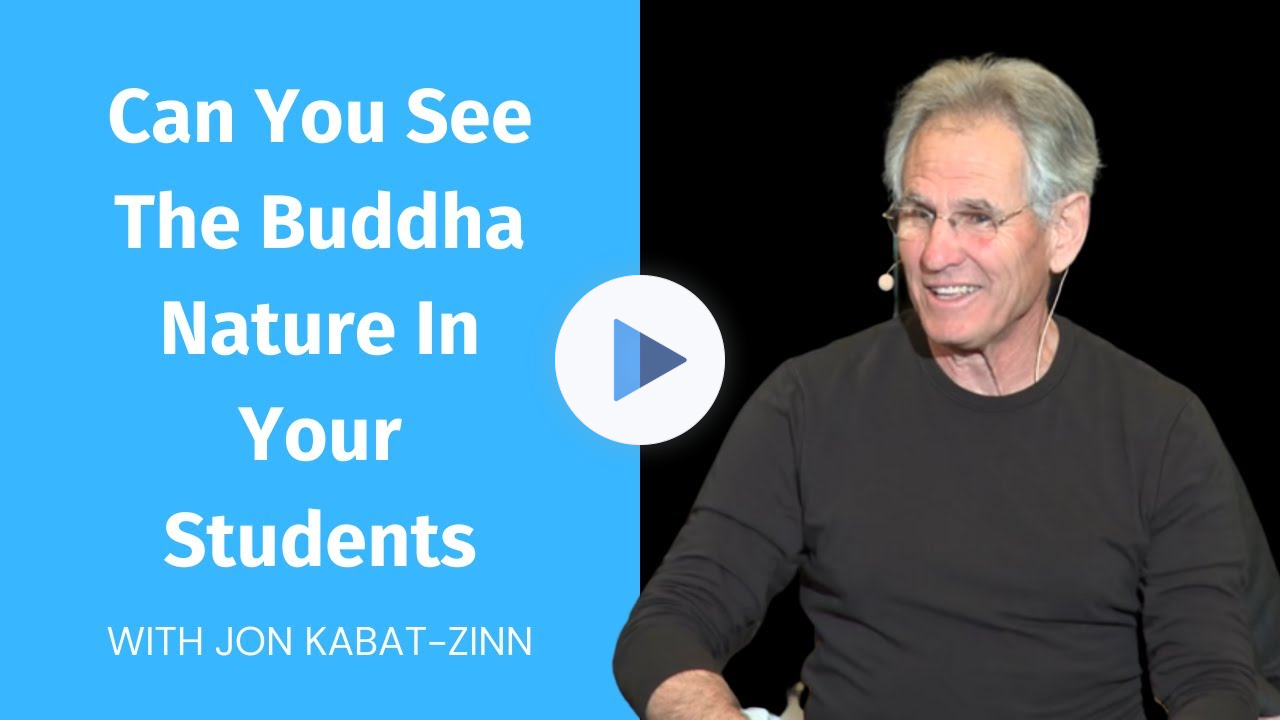 Can You See the Buddha Nature in Your Students With Jon Kabat-Zinn