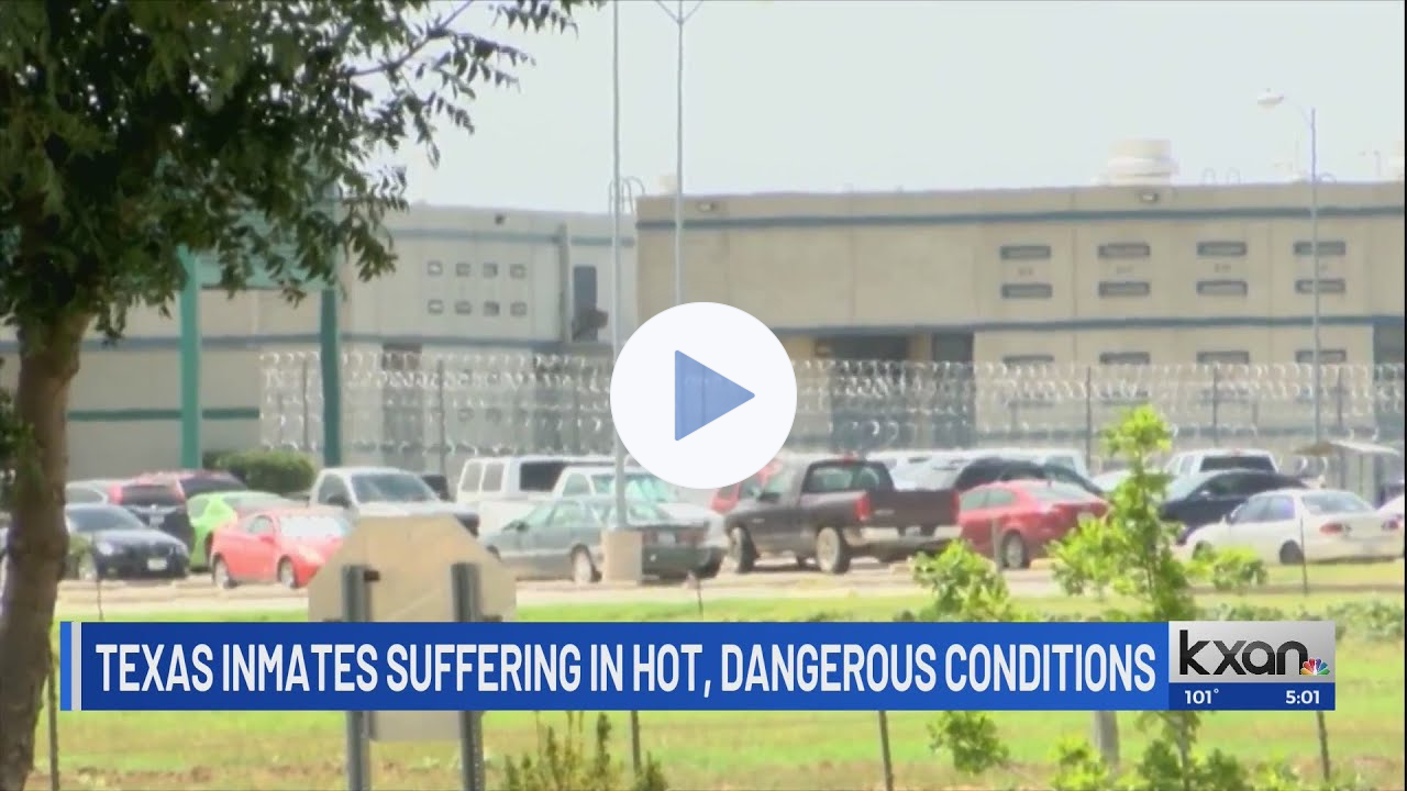 Texas inmates 'being cooked alive' with no air conditioning
