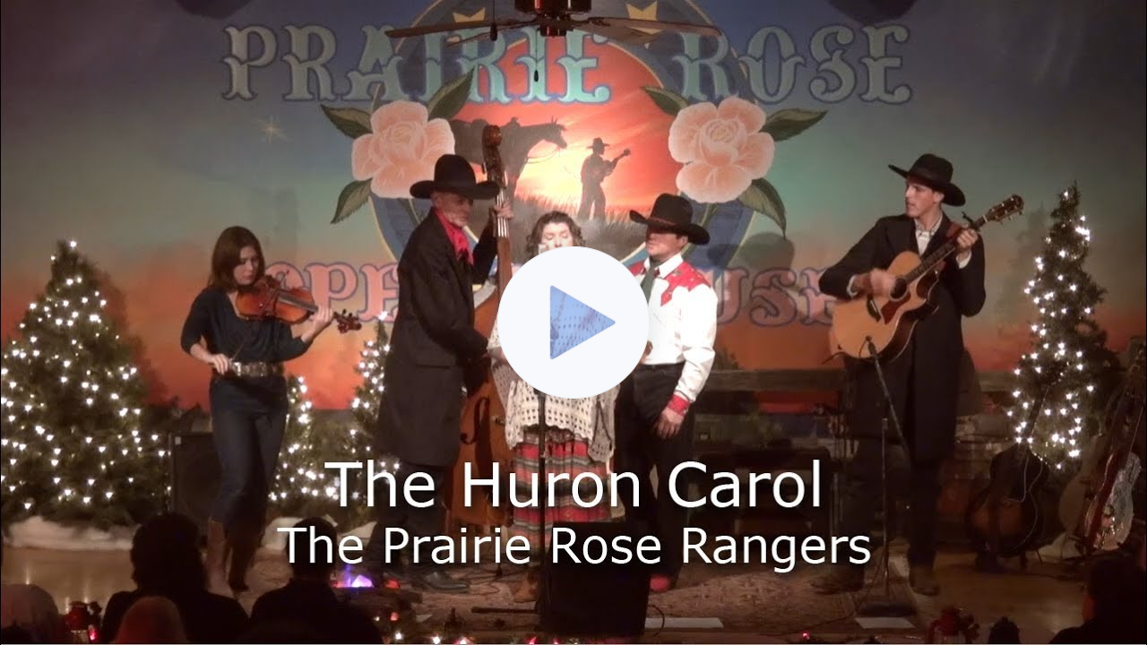 Huron Carol (Twas In the Moon of Wintertime) - Prairie Rose Rangers