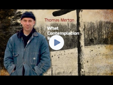 What Contemplation is Not -Thomas Merton