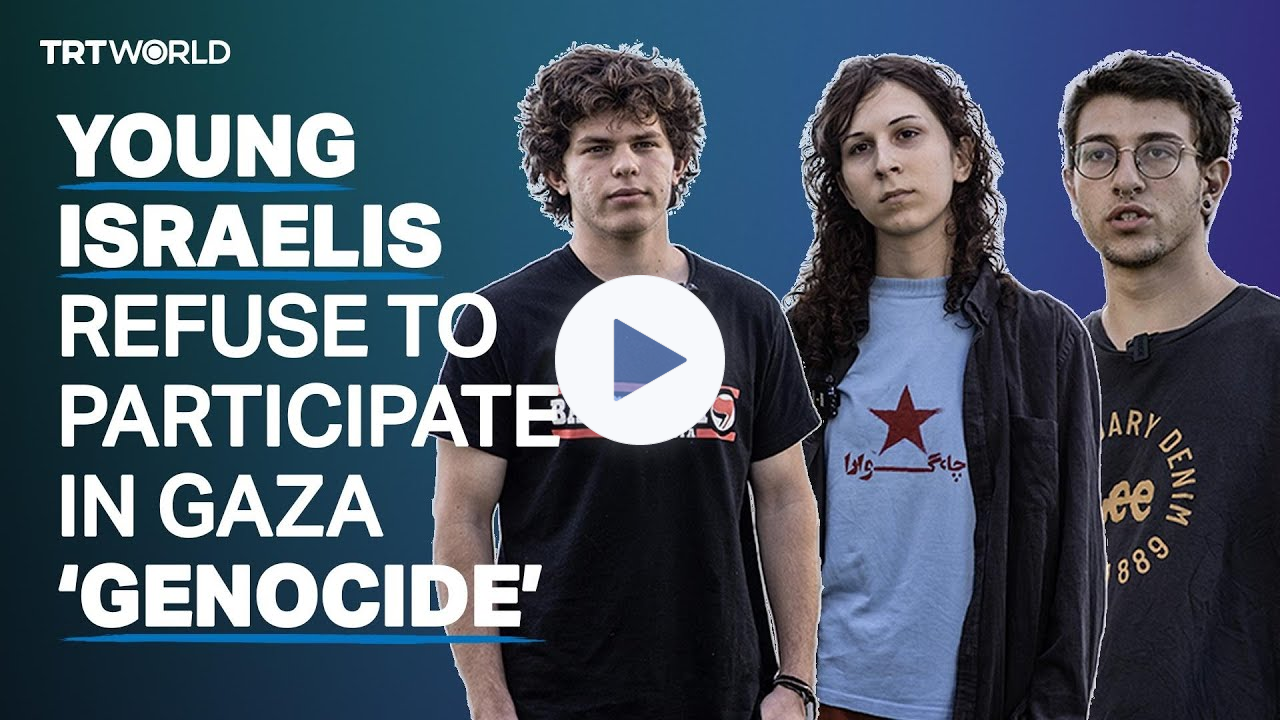 Young Israelis refuse to participate in Gaza 'genocide'
