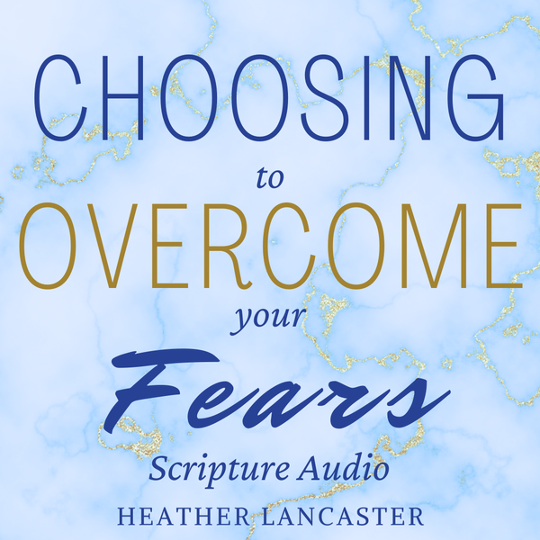 Choosing to Overcome Your Fears book