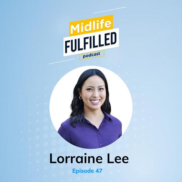 Lorraine Lee Episode 47 Midlife Fulfilled podcast