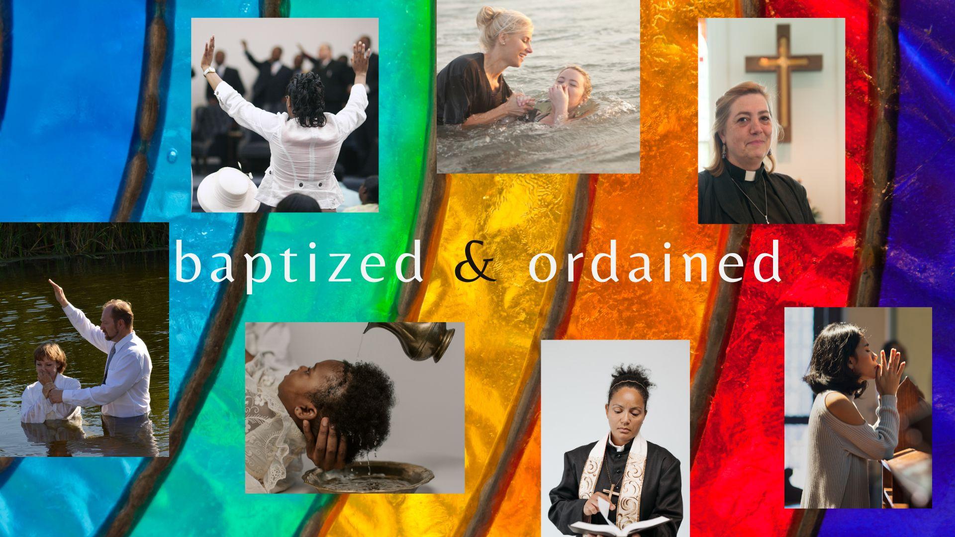 Baptized & Ordained 