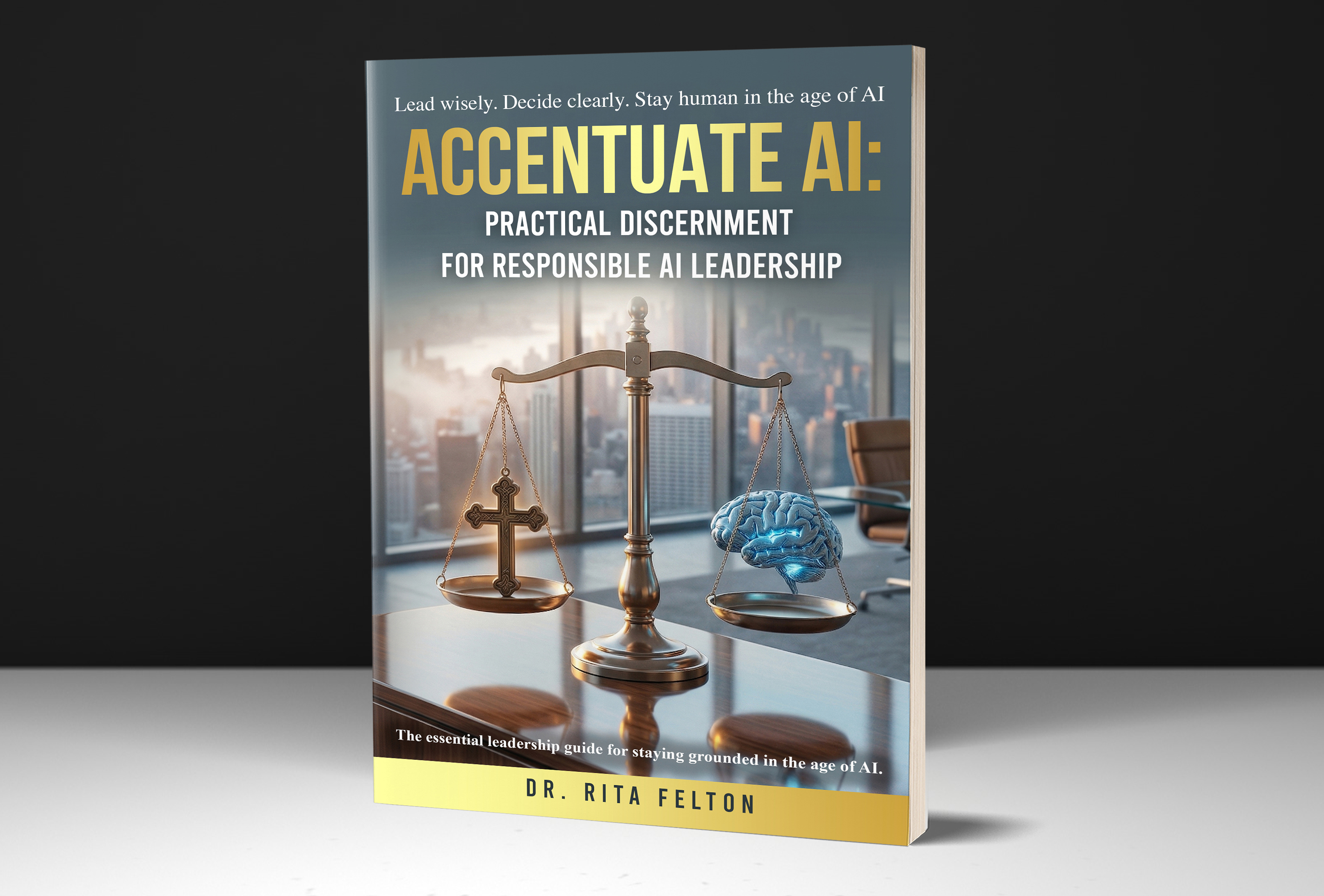 Accentuate AI: Practical Discernment for Responsible AI Leadership by Dr. Rita Felton — book cover.