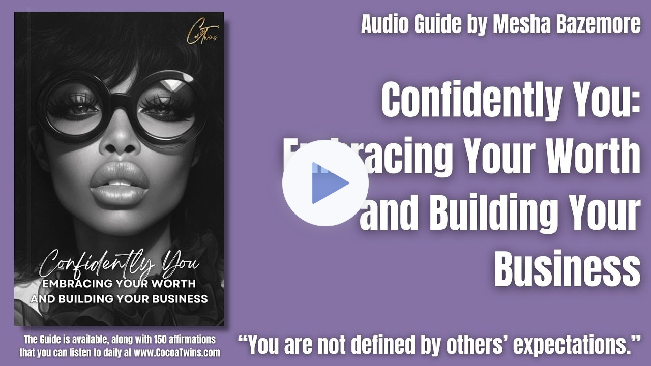 (An Audio Guide by Cocoa Twins®) Confidently You - Embracing Your Worth and Building Your Business