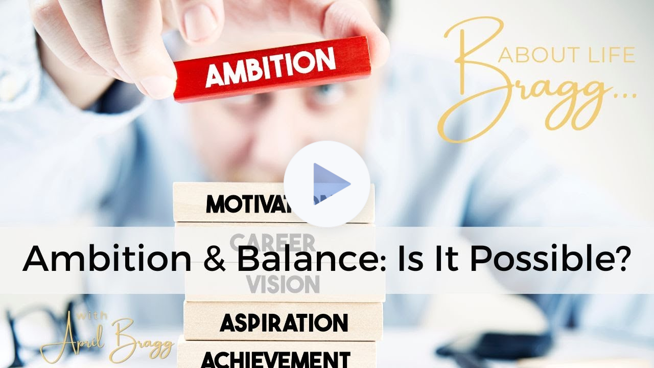 Can Ambitous People Live a Balanced Life?