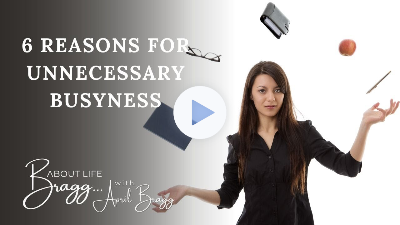 6 Reasons for Unnecessary Busyness
