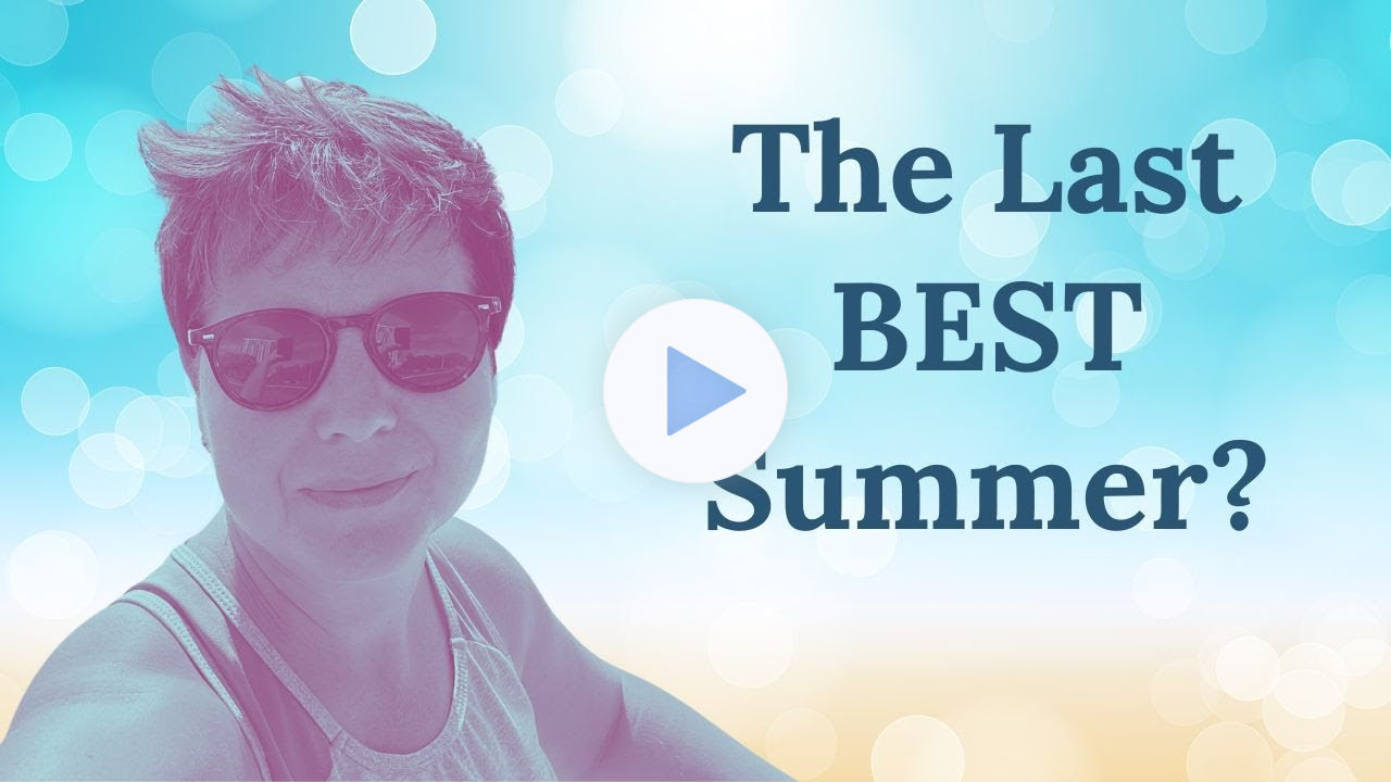 Last Best Summer: 3 Steps To Make it Memorable