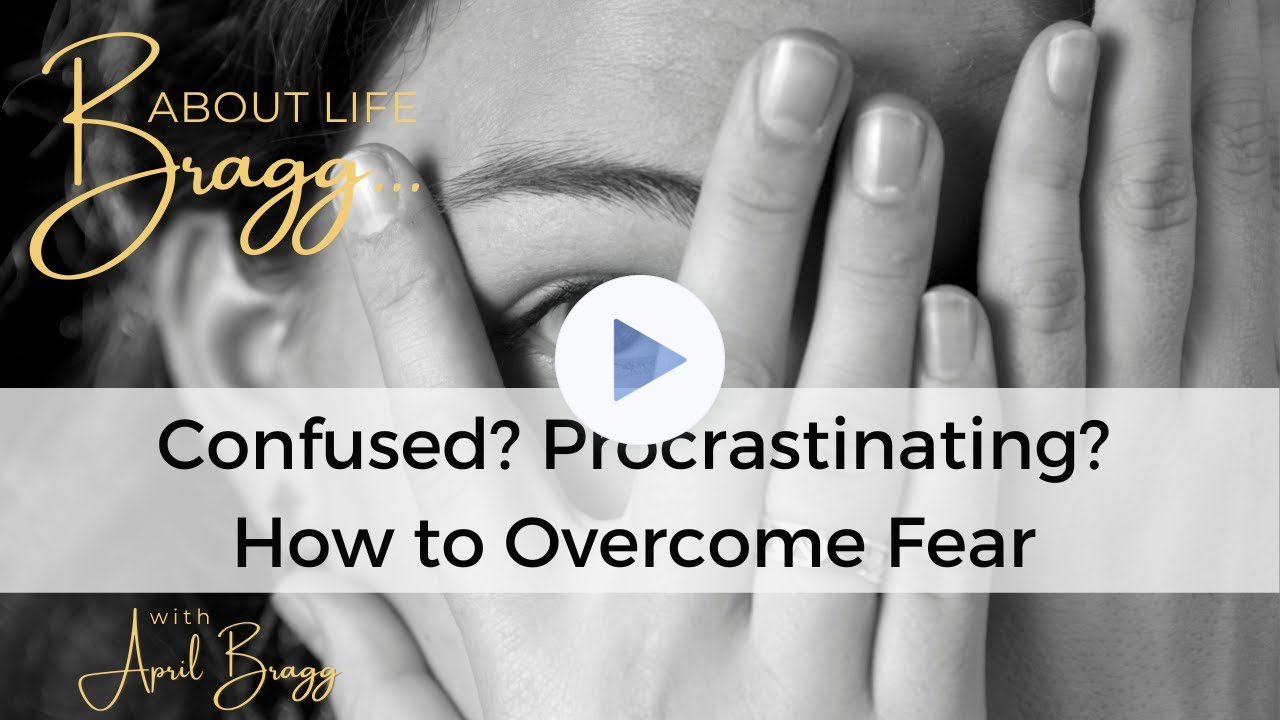 How To Overcome Fear that Causes Procrastination and Confusion