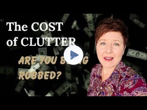 The Hidden Costs of Clutter (Decluttering to Create a Home & Life You Love)