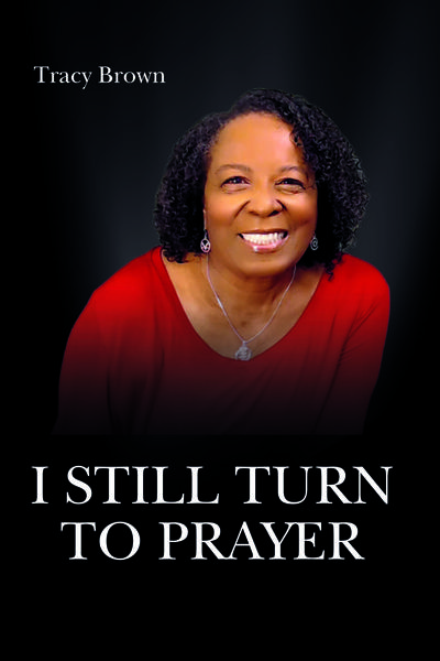 Book cover for I Still Turn to Prayer by Tracy Brown