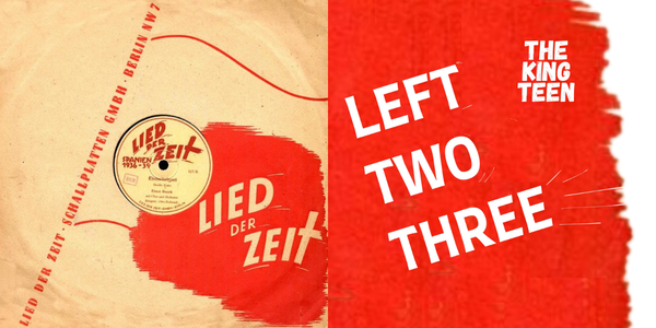 Images of a record in a sleeve on the left, with the label showing through and the words LIED DER ZEIT among other things. On the right is artwork that says The King Teen LEFT TWO THREE. They both have similar white lettering ona  red background that appears to be scribbling or torn paper. On the left the lettering
isn't white but yellowish offwhite, the color of the paper. 