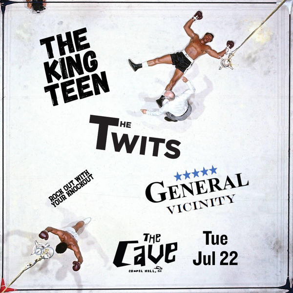 A show flyer showing a famous photo, shot from above, of Muhammad Ali walking away as the referee counts over the prone Cleveland Williams. The words The King Teen, The Twits, General Vicinity, The Cave and Jul 22 are seen, along with the words "Rock out with your knockout."