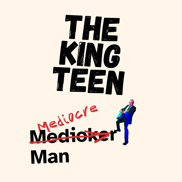 Artwork for Mediocre Man by The King Teen, which is those words, with Mediocre written in above the crossed out "Medioker" and King in a blue suit playing an acoustic guitar and appearing to rest his right foot on the r of "Medioker"